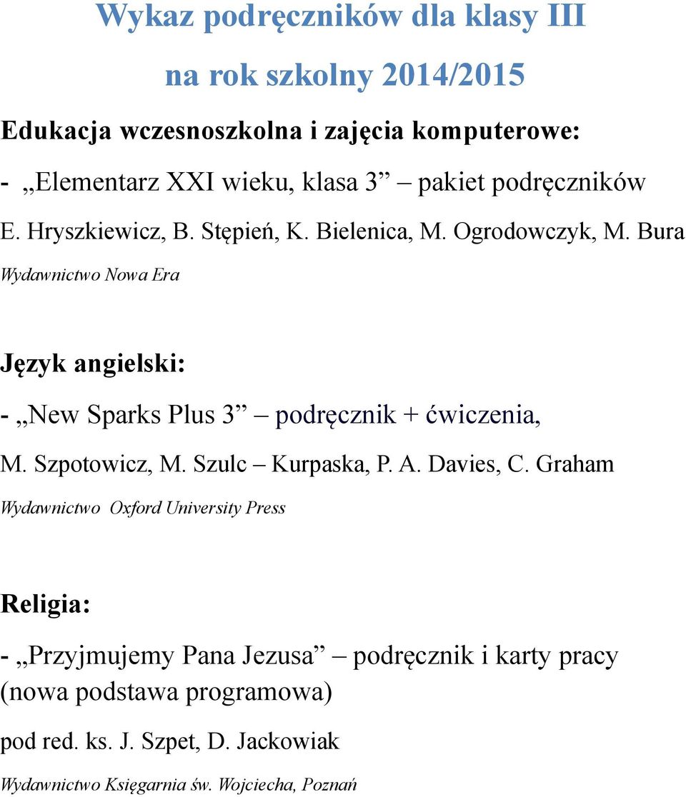 Bura Wydawnictwo Nowa Era Język angielski: - New Sparks Plus 3 podręcznik + ćwiczenia, M. Szpotowicz, M. Szulc Kurpaska, P. A. Davies, C.
