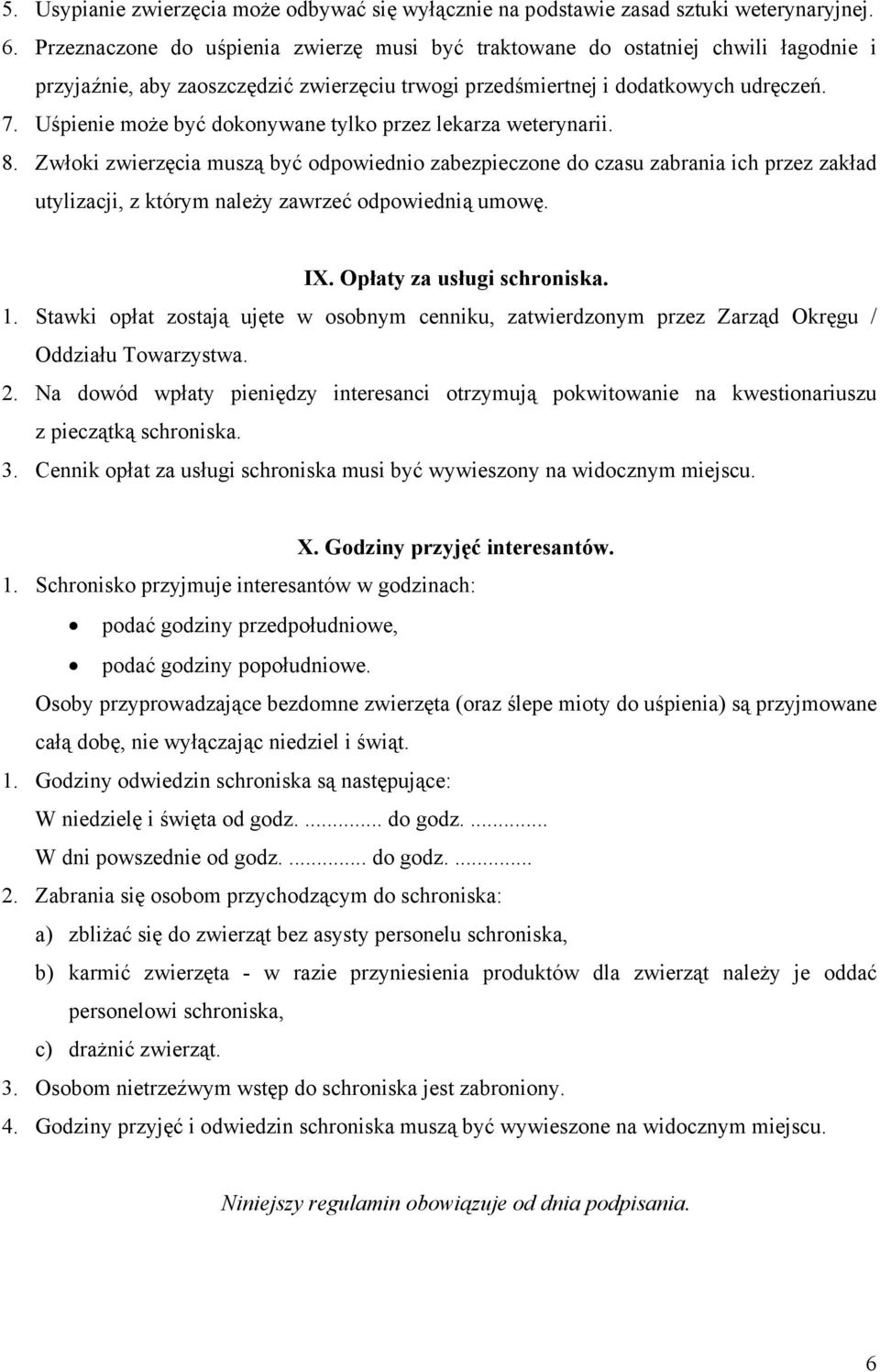 Uśpienie może być dokonywane tylko przez lekarza weterynarii. 8.