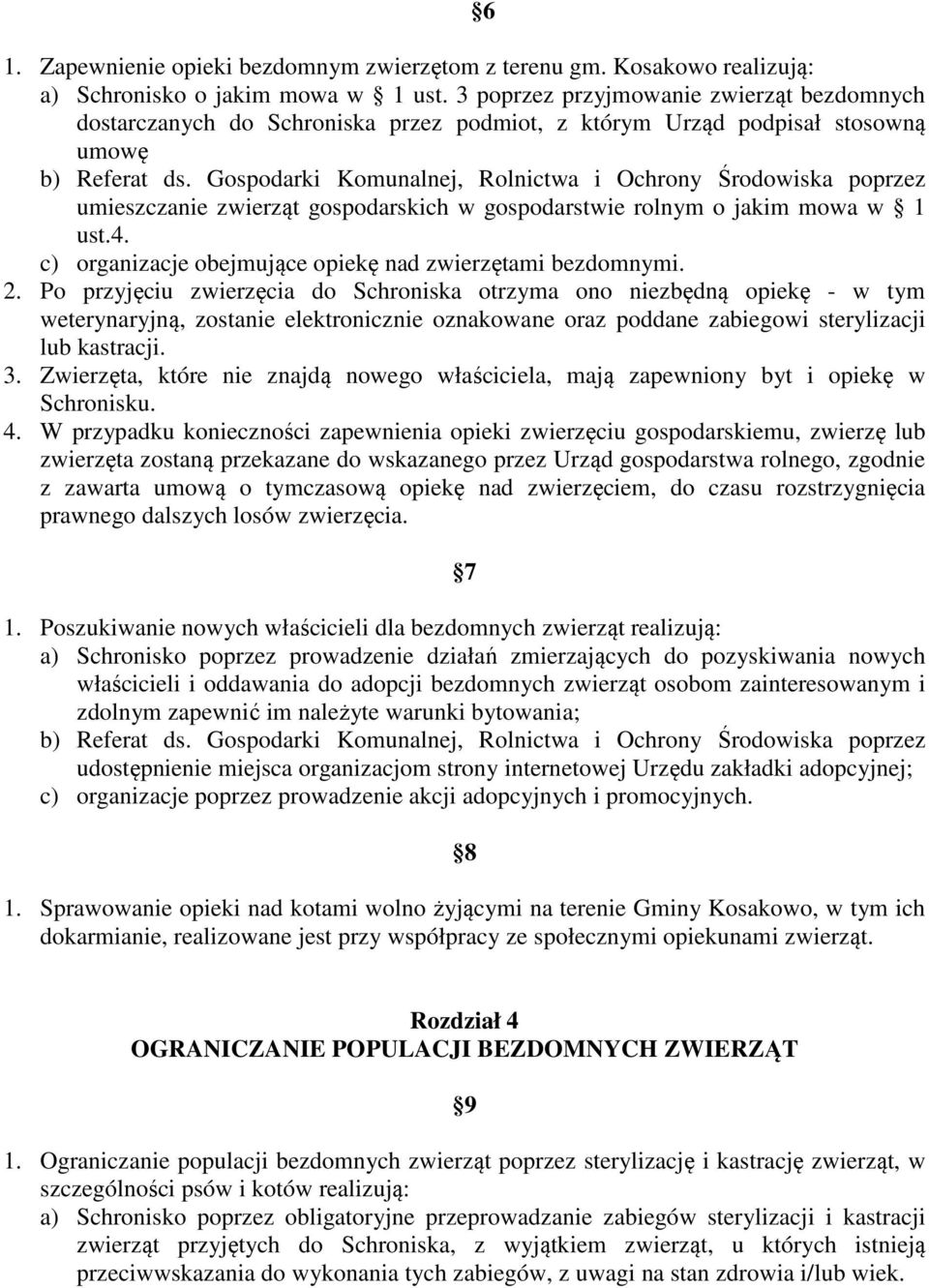 Gospodarki Komunalnej, Rolnictwa i Ochrony Środowiska poprzez umieszczanie zwierząt gospodarskich w gospodarstwie rolnym o jakim mowa w 1 ust.4.