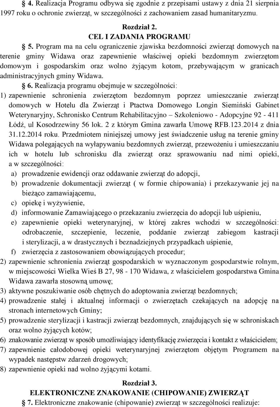 przebywającym w granicach administracyjnych gminy Widawa. 6.