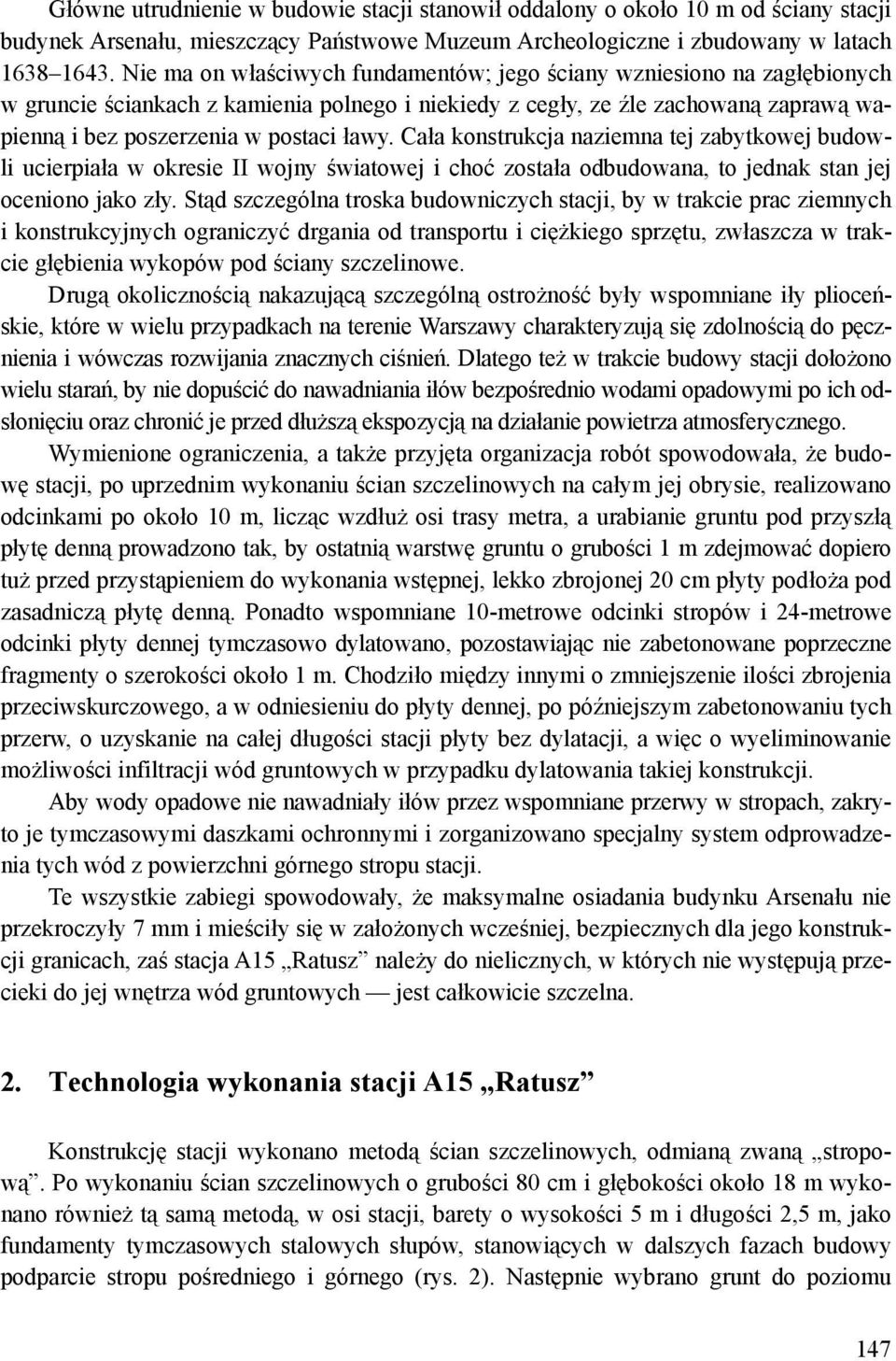 Cała konstrukcja naziemna tej zabytkowej budowli ucierpiała w okresie II wojny światowej i choć została odbudowana, to jednak stan jej oceniono jako zły.