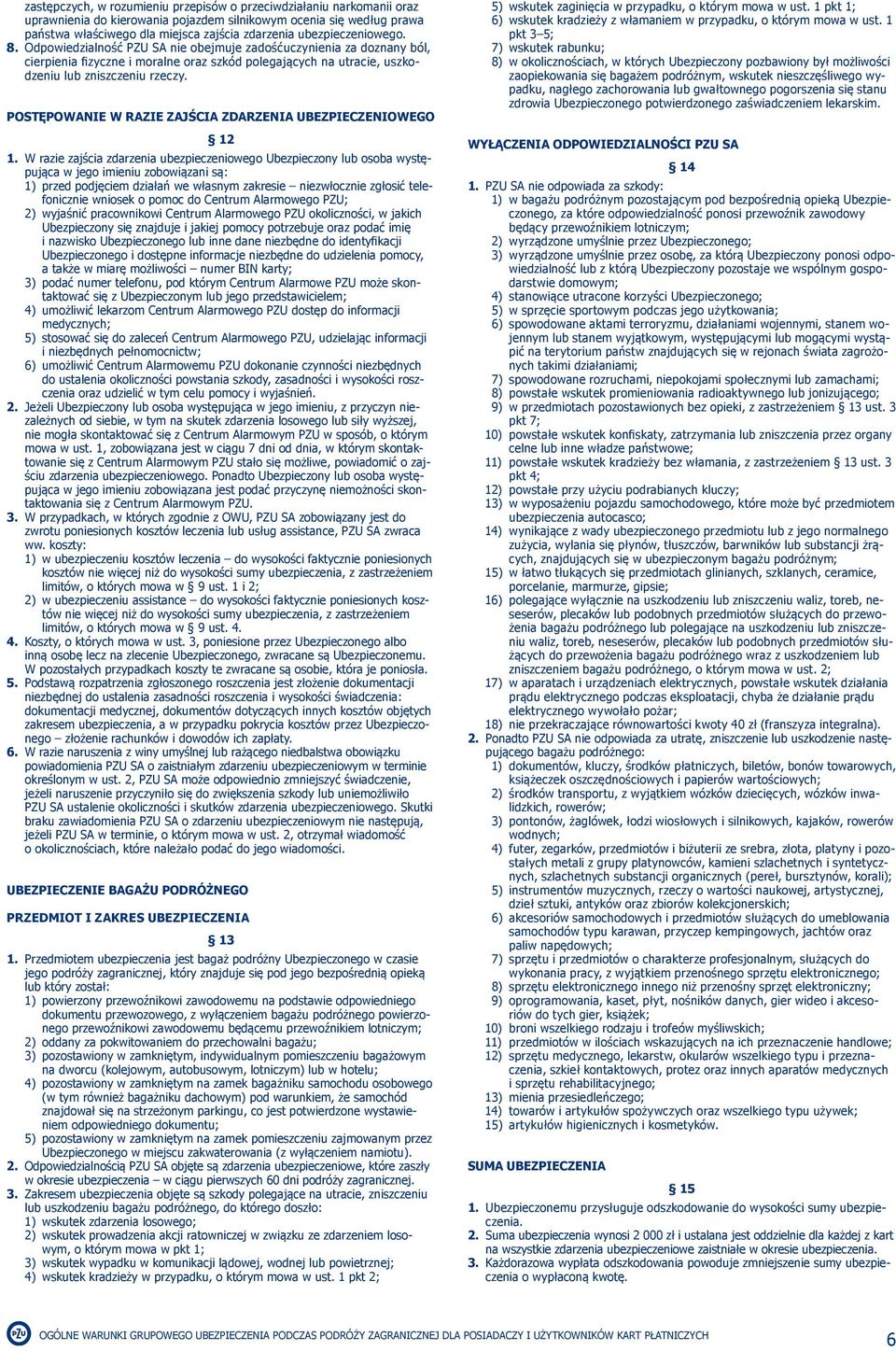 POSTĘPOWANIE W RAZIE ZAJŚCIA ZDARZENIA UBEZPIECZENIOWEGO 12 1.