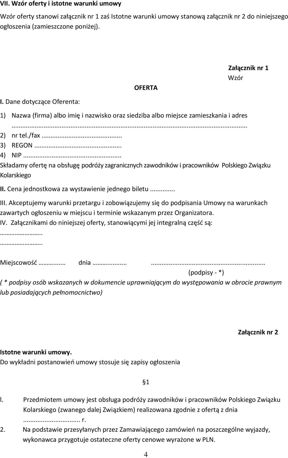 .. Składamy ofertę na obsługę podróży zagranicznych zawodników i pracowników Polskiego Związku Kolarskiego II. Cena jednostkowa za wystawienie jednego biletu... III.