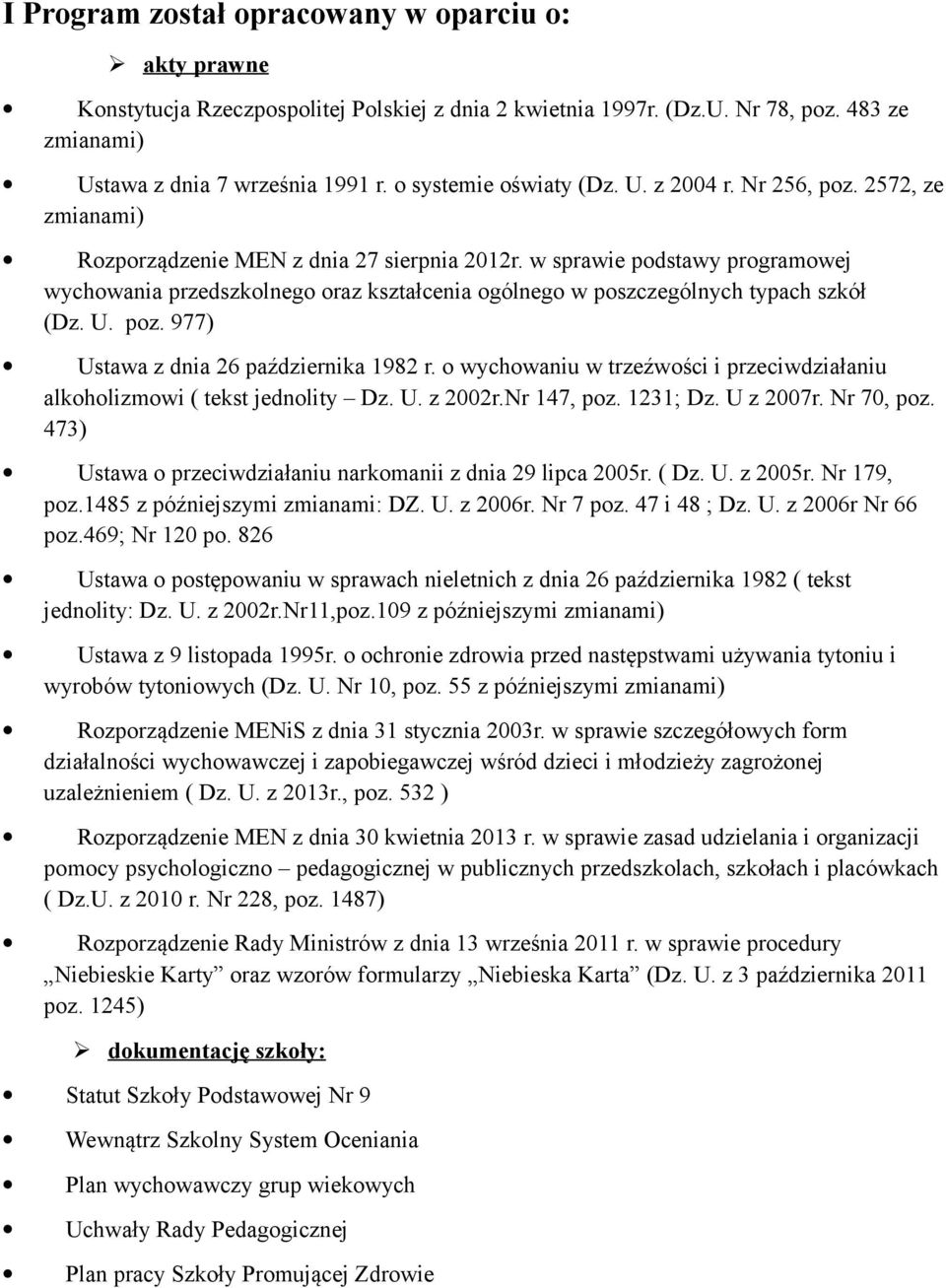 w sprawie podstawy programowej wychowania przedszkolnego oraz kształcenia ogólnego w poszczególnych typach szkół (Dz. U. poz. 977) Ustawa z dnia 26 października 1982 r.