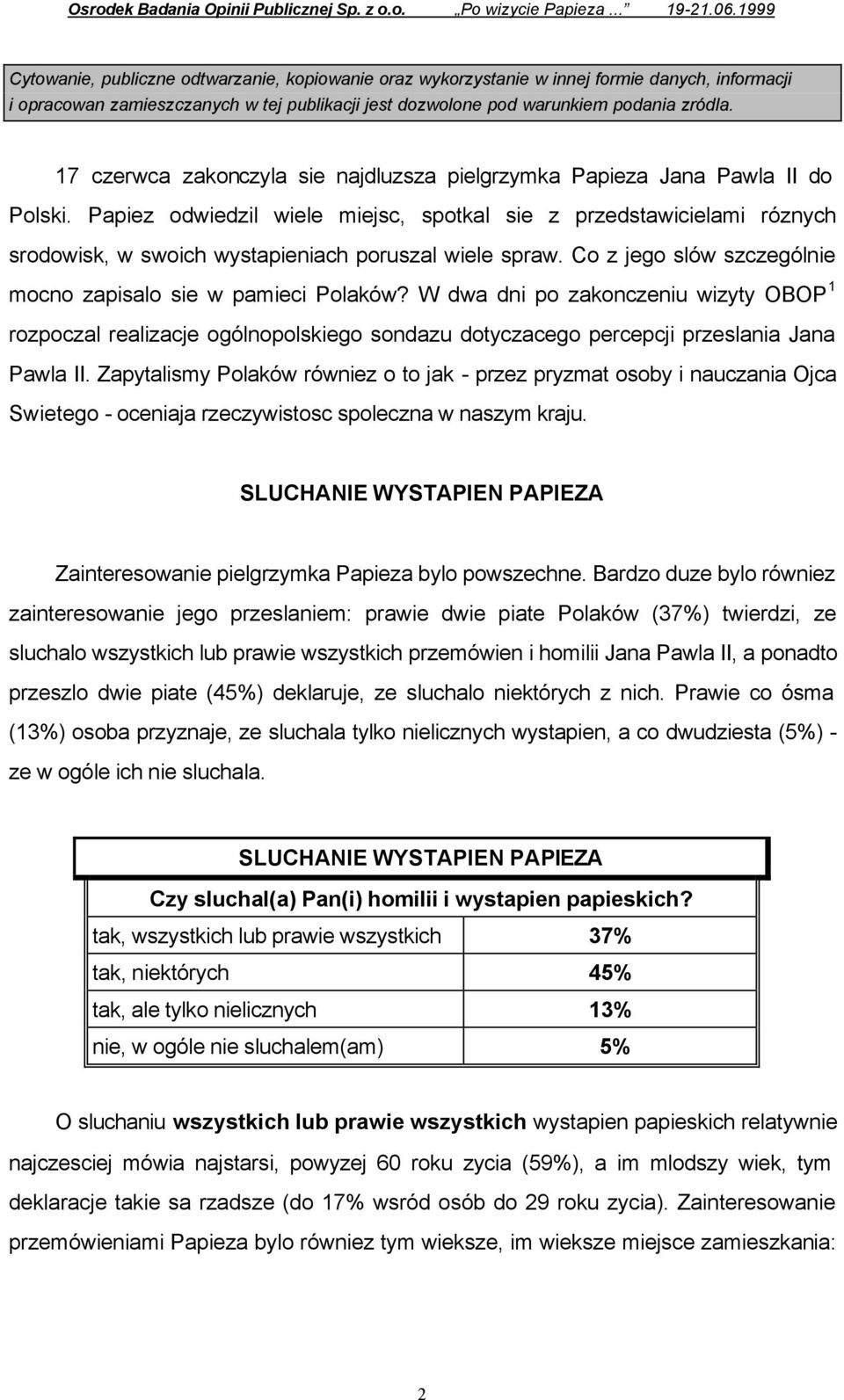 Papiez odwiedzil wiele miejsc, spotkal sie z przedstawicielami róznych srodowisk, w swoich wystapieniach poruszal wiele spraw. Co z jego slów szczególnie mocno zapisalo sie w pamieci Polaków?
