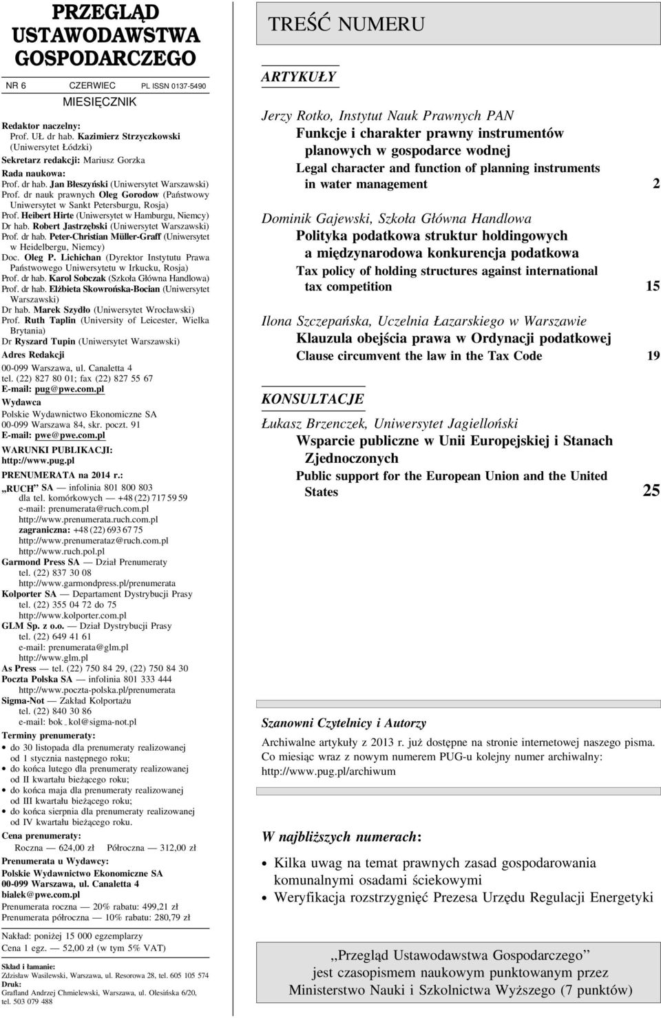 dr nauk prawnych Oleg Gorodow (Państwowy Uniwersytet w Sankt Petersburgu, Rosja) Prof. Heibert Hirte (Uniwersytet w Hamburgu, Niemcy) Dr hab. Robert Jastrzębski (Uniwersytet Warszawski) Prof. dr hab.