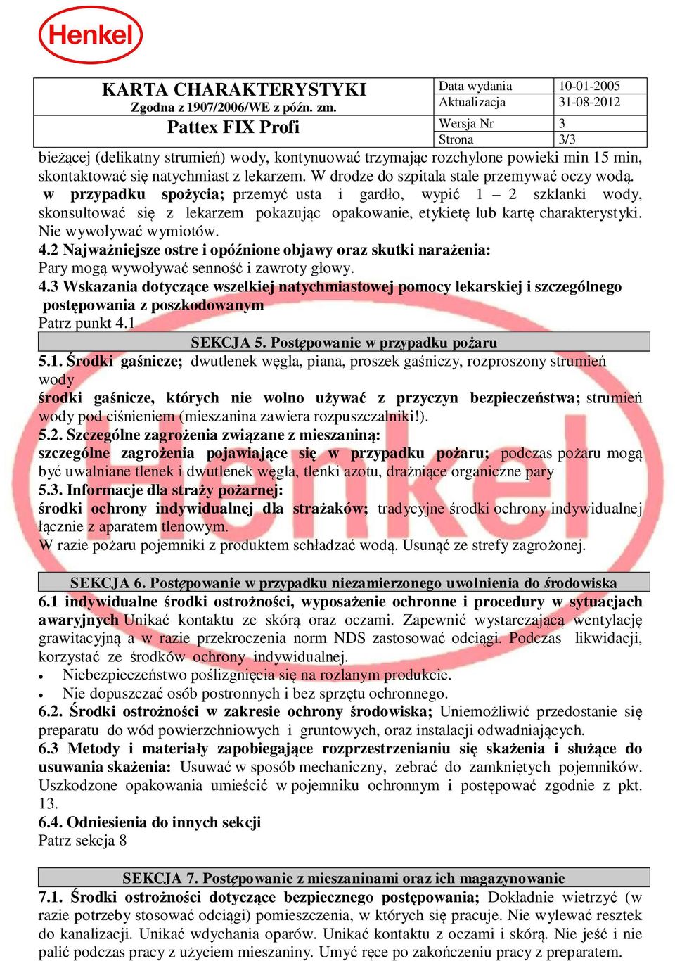 2 Najwa niejsze ostre i opó nione objawy oraz skutki nara enia: Pary mog wywo ywa senno i zawroty g owy. 4.
