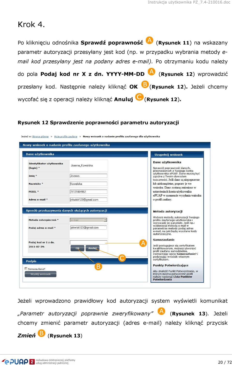 Następnie należy kliknąć OK (Rysunek 12) wprowadzić (Rysunek 12). Jeżeli chcemy wycofać się z operacji należy kliknąć Anuluj (Rysunek 12).