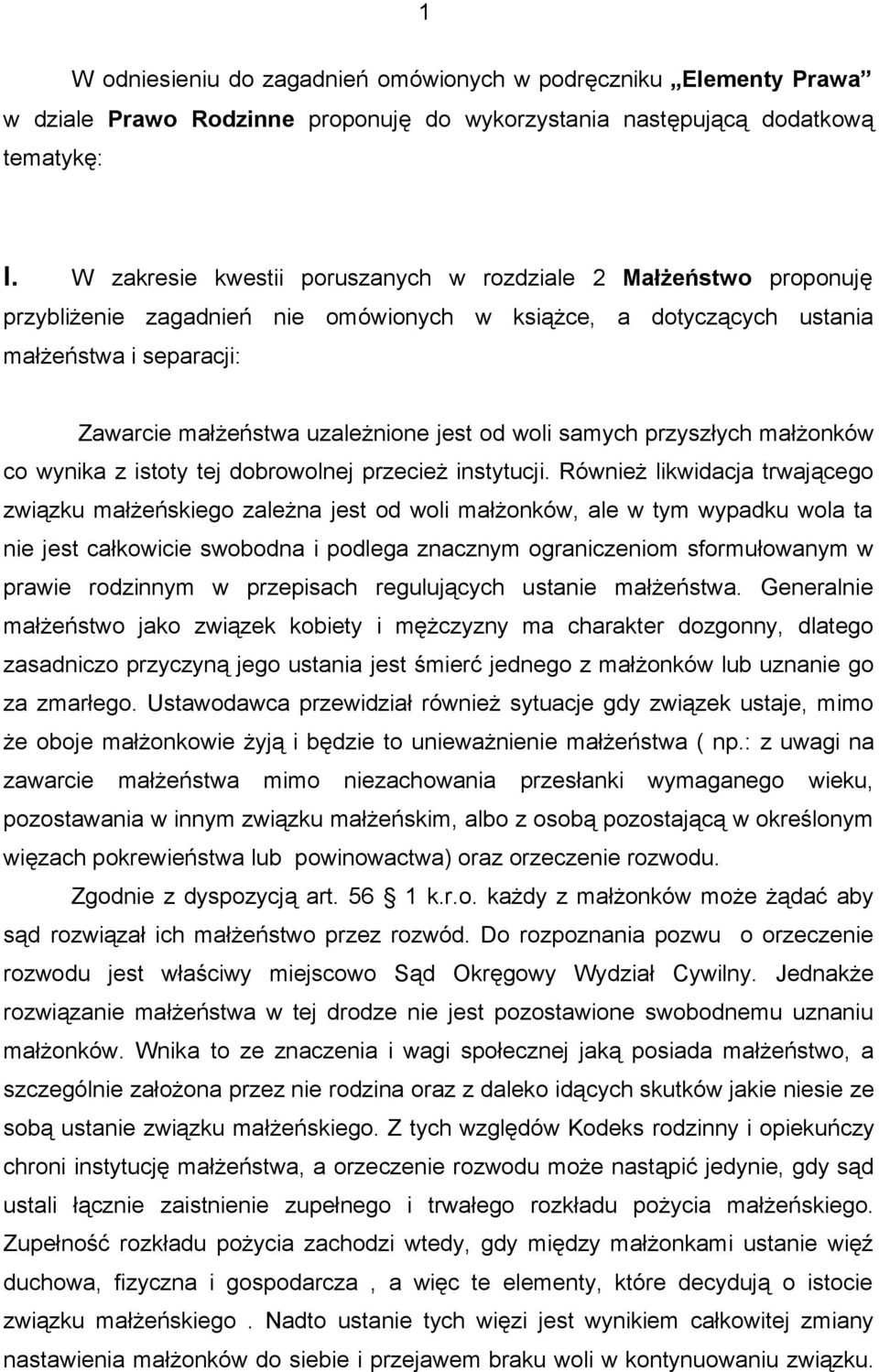 od woli samych przyszłych małżonków co wynika z istoty tej dobrowolnej przecież instytucji.