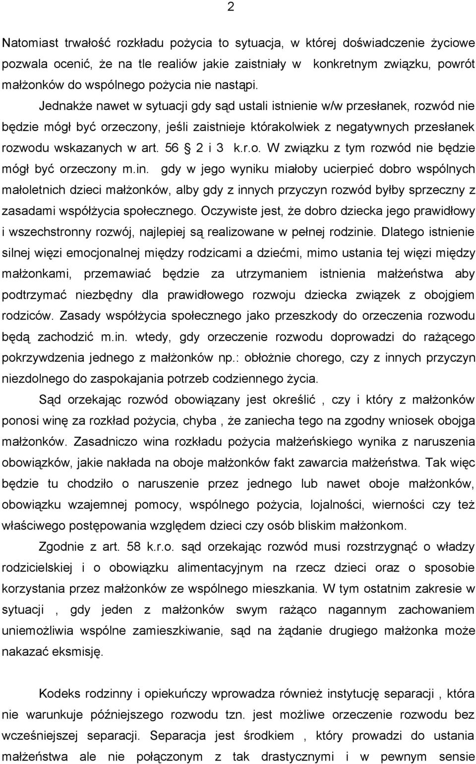 56 2 i 3 k.r.o. W związku z tym rozwód nie będzie mógł być orzeczony m.in.