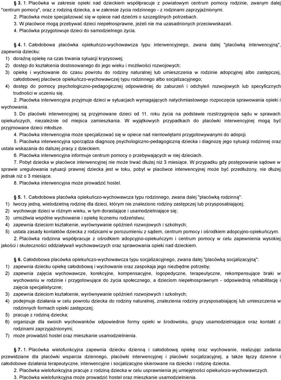 Placówka przygotowuje dzieci do samodzielnego życia. 4. 1.