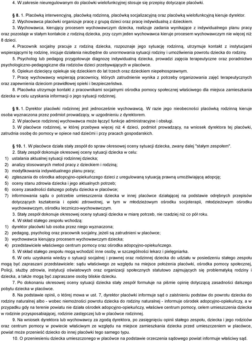 Wychowawca placówki organizuje pracę z grupą dzieci oraz pracę indywidualną z dzieckiem. 3.
