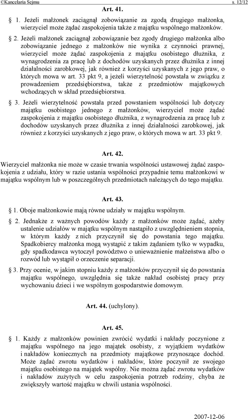 dłużnika, z wynagrodzenia za pracę lub z dochodów uzyskanych przez dłużnika z innej działalności zarobkowej, jak również z korzyści uzyskanych z jego praw, o których mowa w art.