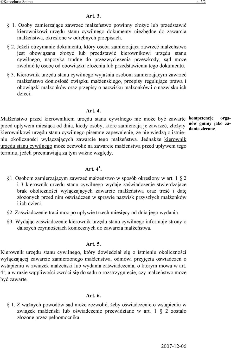 Jeżeli otrzymanie dokumentu, który osoba zamierzająca zawrzeć małżeństwo jest obowiązana złożyć lub przedstawić kierownikowi urzędu stanu cywilnego, napotyka trudne do przezwyciężenia przeszkody, sąd