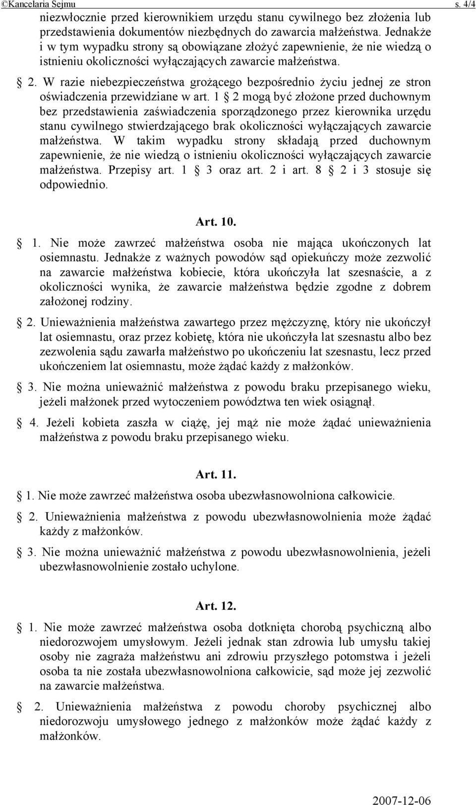 W razie niebezpieczeństwa grożącego bezpośrednio życiu jednej ze stron oświadczenia przewidziane w art.