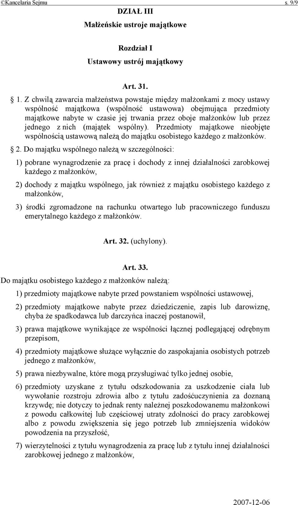 przez jednego z nich (majątek wspólny). Przedmioty majątkowe nieobjęte wspólnością ustawową należą do majątku osobistego każdego z małżonków. 2.