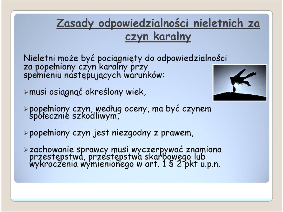 według oceny, ma być czynem społecznie szkodliwym, popełniony czyn jest niezgodny z prawem, zachowanie sprawcy