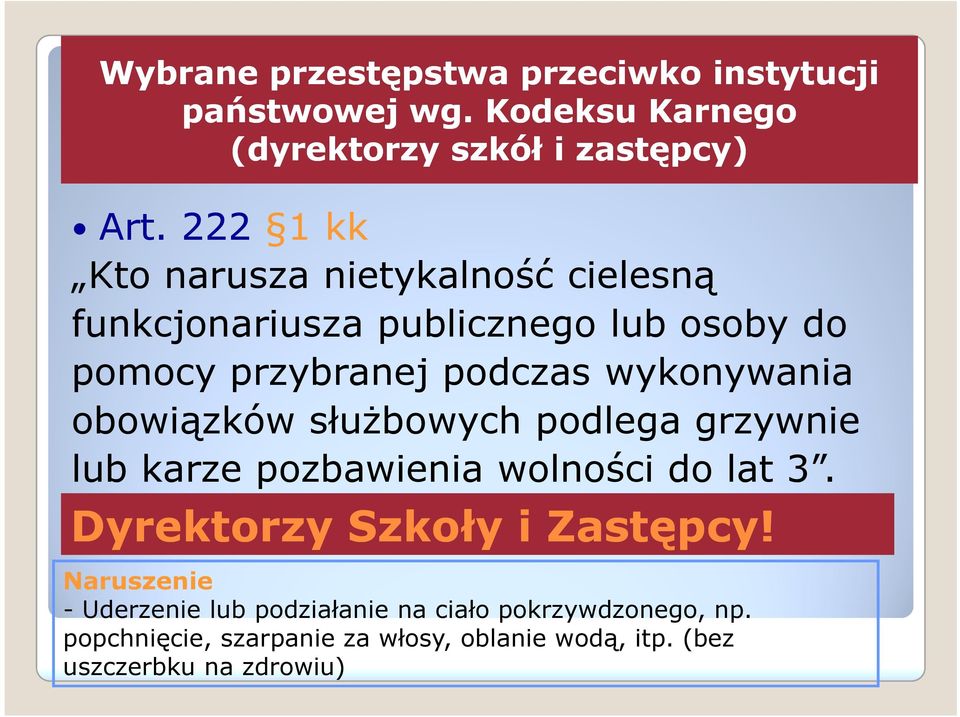 obowiązków słuŝbowych podlega grzywnie lub karze pozbawienia wolności do lat 3. Dyrektorzy Szkoły i Zastępcy!