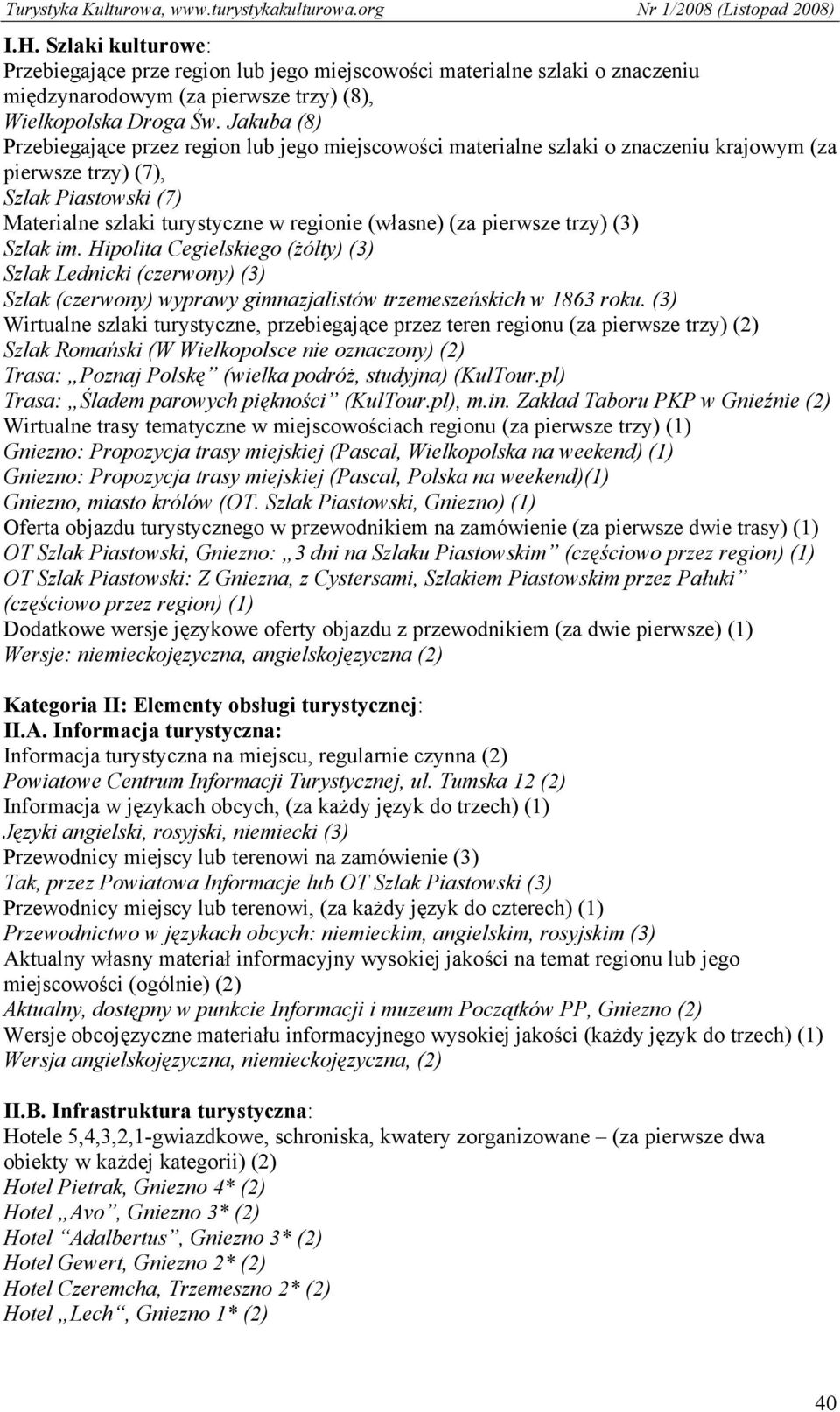 pierwsze trzy) (3) Szlak im. Hipolita Cegielskiego (żółty) (3) Szlak Lednicki (czerwony) (3) Szlak (czerwony) wyprawy gimnazjalistów trzemeszeńskich w 1863 roku.
