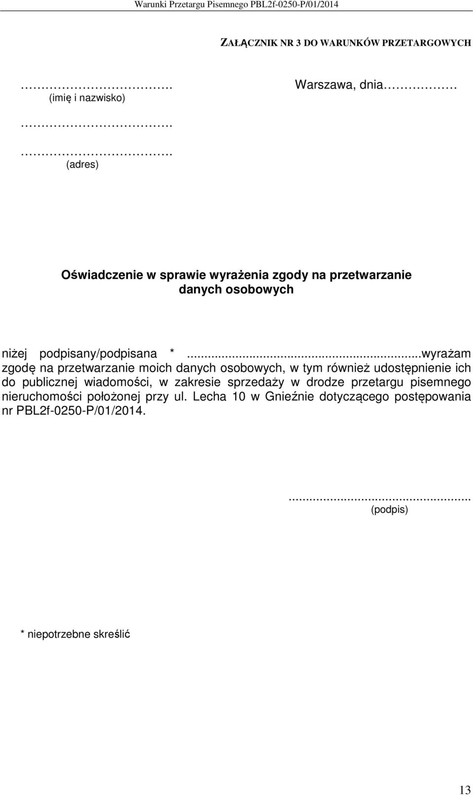 ..wyrażam zgodę na przetwarzanie moich danych osobowych, w tym również udostępnienie ich do publicznej wiadomości, w