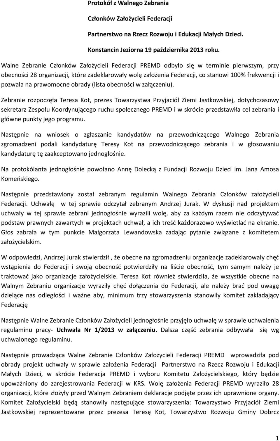 na prawomocne obrady (lista obecności w załączeniu).
