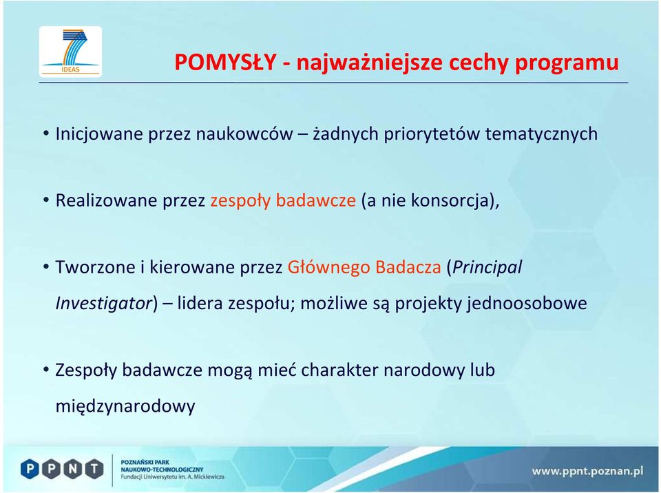 Tworzone i kierowane przez Głównego Badacza (Principal Investigator) lidera