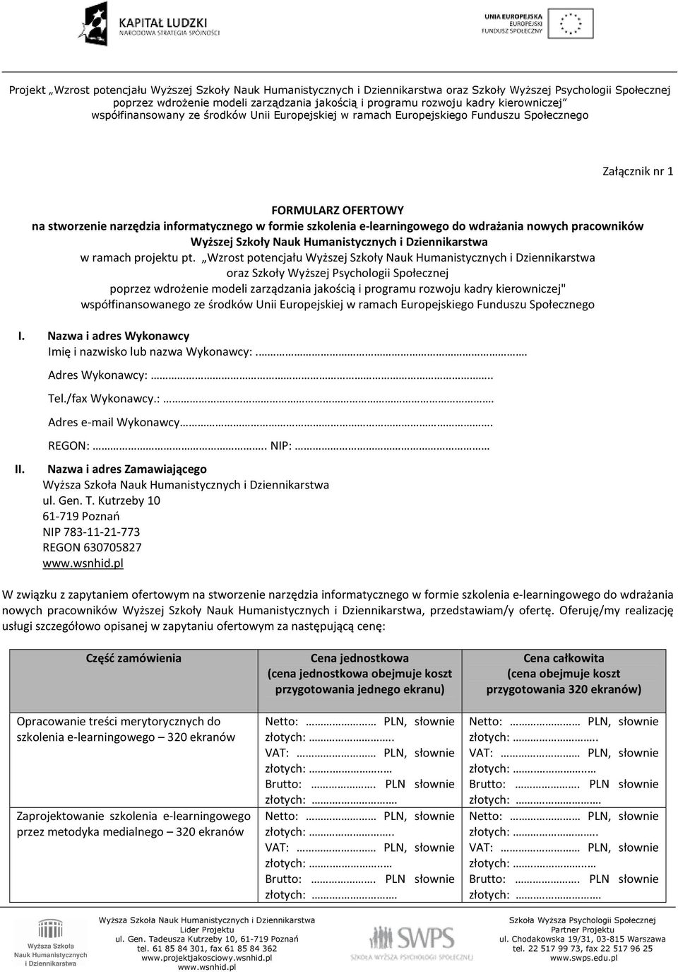 Wzrost potencjału Wyższej Szkoły Nauk Humanistycznych i Dziennikarstwa oraz Szkoły Wyższej Psychologii Społecznej poprzez wdrożenie modeli zarządzania jakością i programu rozwoju kadry kierowniczej"