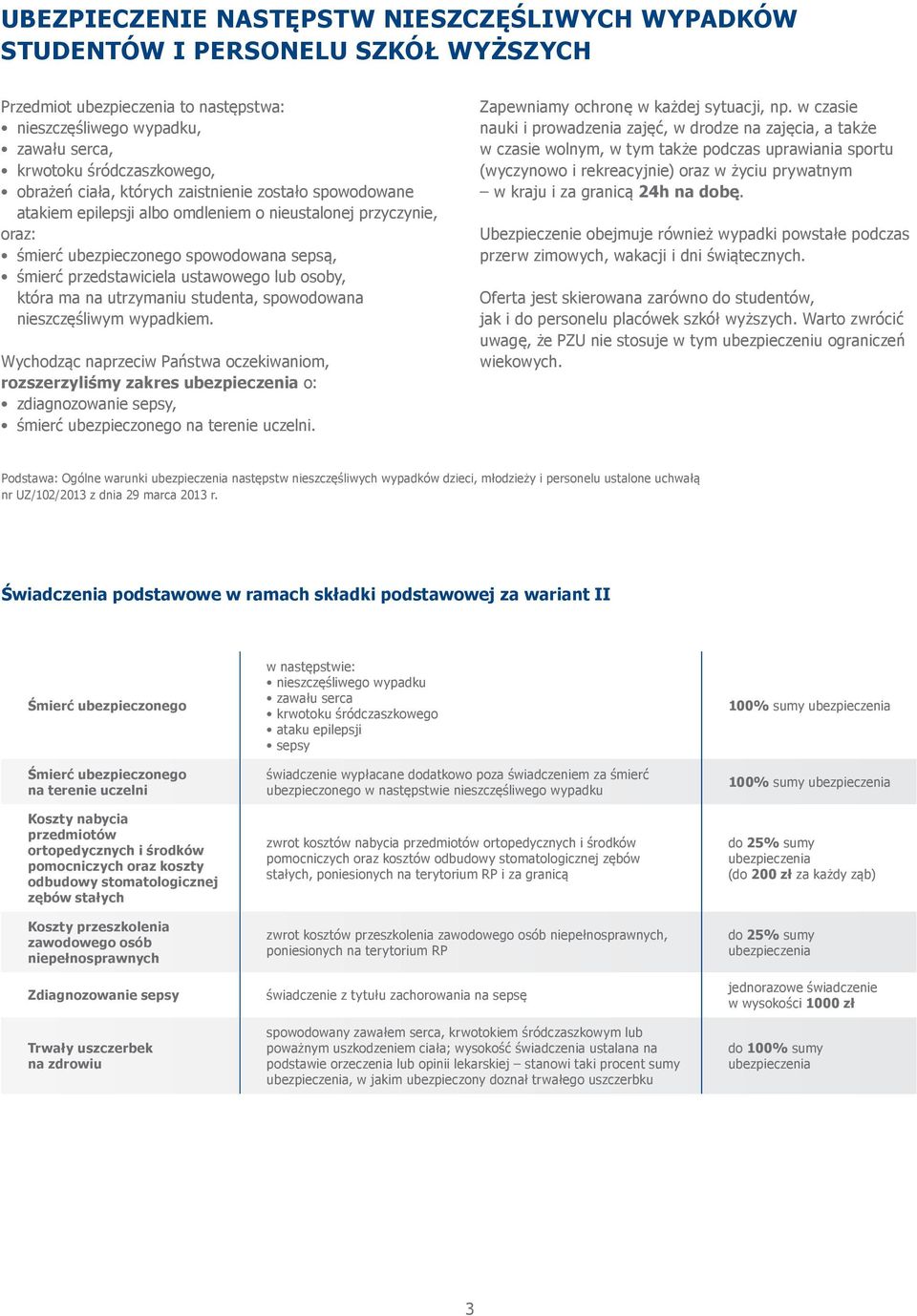 która ma na utrzymaniu studenta, spowodowana nieszczęśliwym wypadkiem.