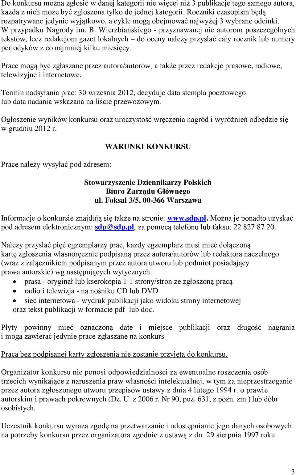 Wierzbiańskiego - przyznawanej nie autorom poszczególnych tekstów, lecz redakcjom gazet lokalnych do oceny należy przysłać cały rocznik lub numery periodyków z co najmniej kilku miesięcy.