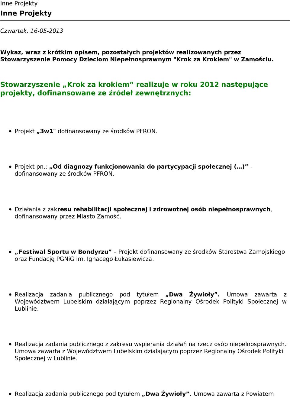 : Od diagnozy funkcjonowania do partycypacji społecznej ( ) - dofinansowany ze środków PFRON.