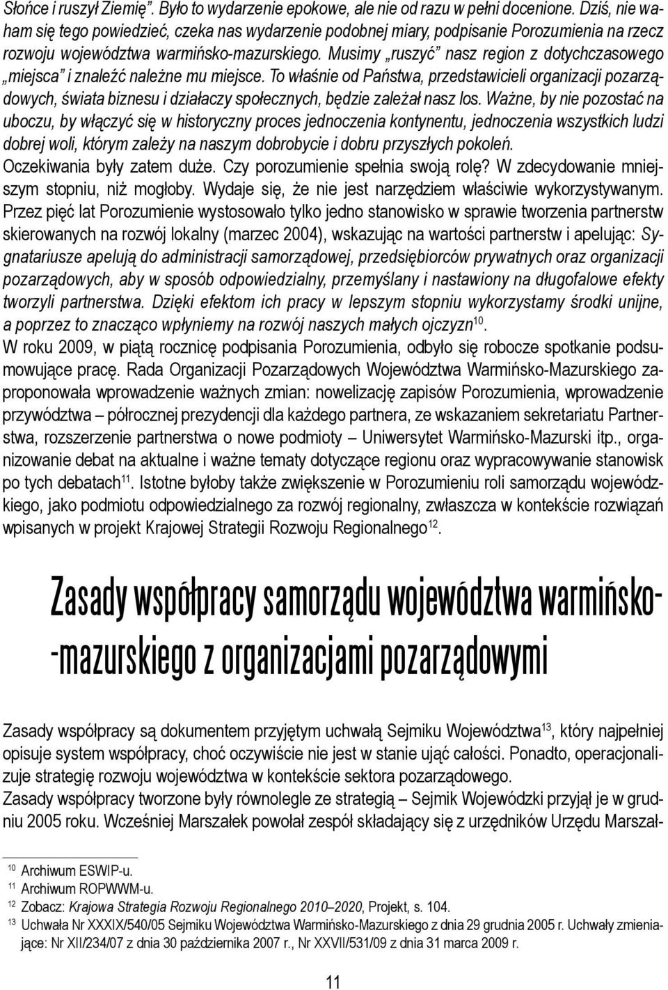 Musimy ruszyć nasz region z dotychczasowego miejsca i znaleźć należne mu miejsce.