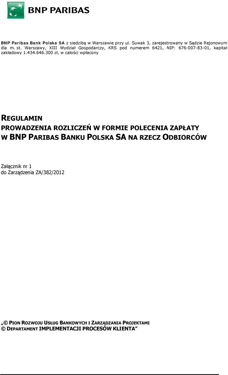 300 zł, w całości wpłacony REGULAMIN PROWADZENIA ROZLICZEŃ W FORMIE POLECENIA ZAPŁATY W BNP PARIBAS BANKU POLSKA SA NA