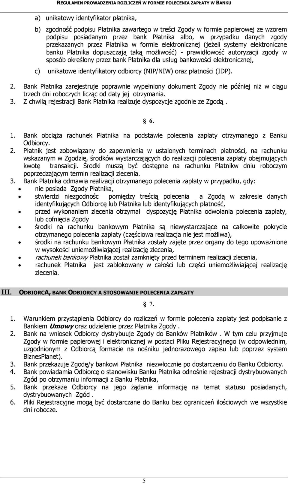 dla usług bankowości elektronicznej, c) unikatowe identyfikatory odbiorcy (NIP/NIW) oraz płatności (IDP). 2.