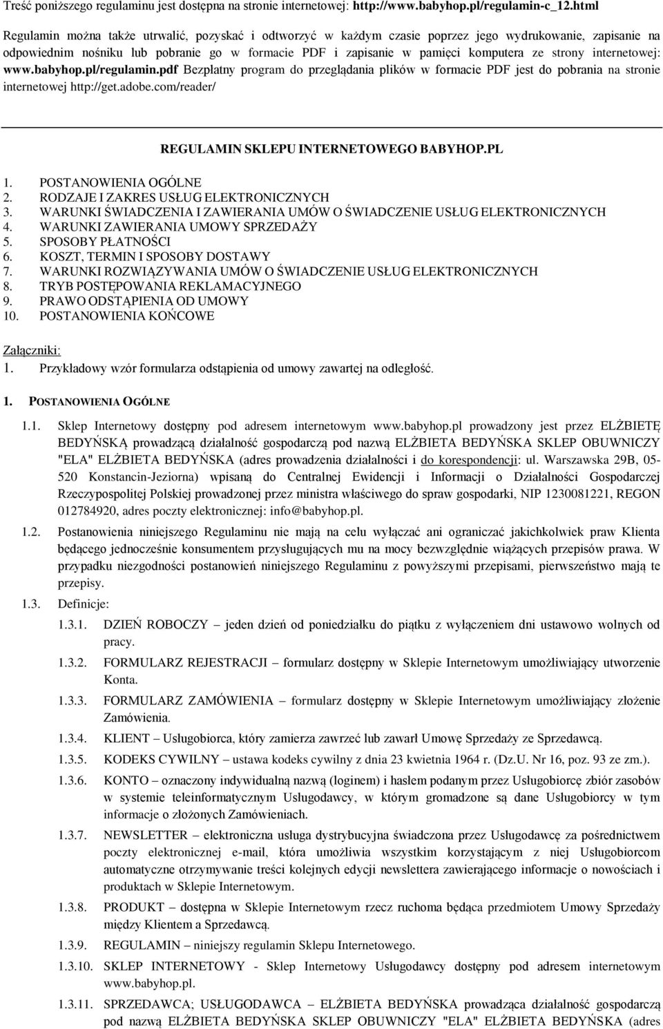 strony internetowej: www.babyhop.pl/regulamin.pdf Bezpłatny program do przeglądania plików w formacie PDF jest do pobrania na stronie internetowej http://get.adobe.