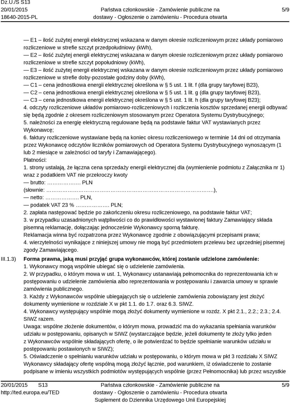 wskazana w danym okresie rozliczeniowym przez układy pomiarowo rozliczeniowe w strefie szczyt popołudniowy (kwh), E3 ilość zużytej energii elektrycznej wskazana w danym okresie rozliczeniowym przez