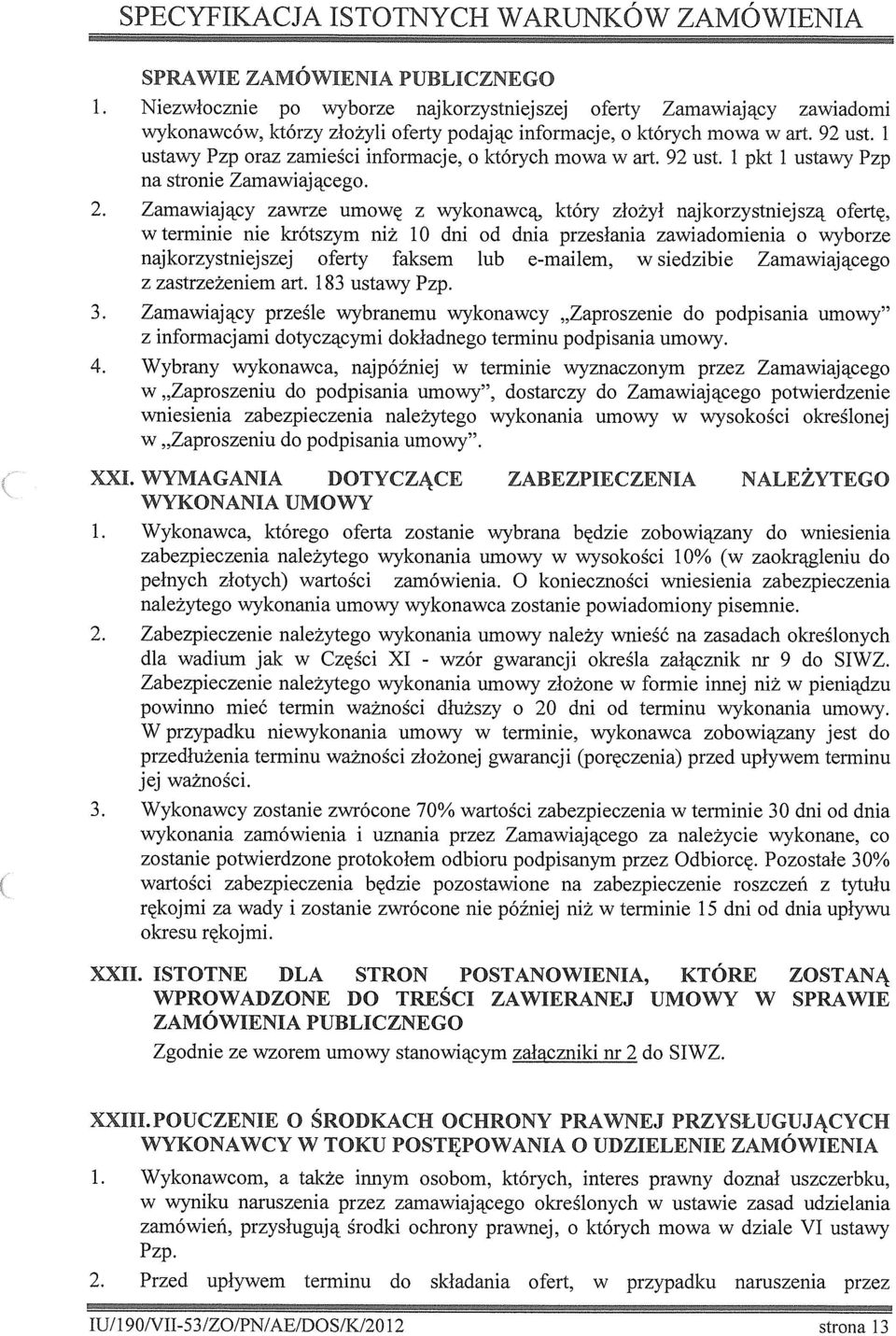 ustawy Pzp oraz zameśc nformacje, o których mowa w art. 92 ust. pkt ustawy Pzp na strone Zamawającego. 2.