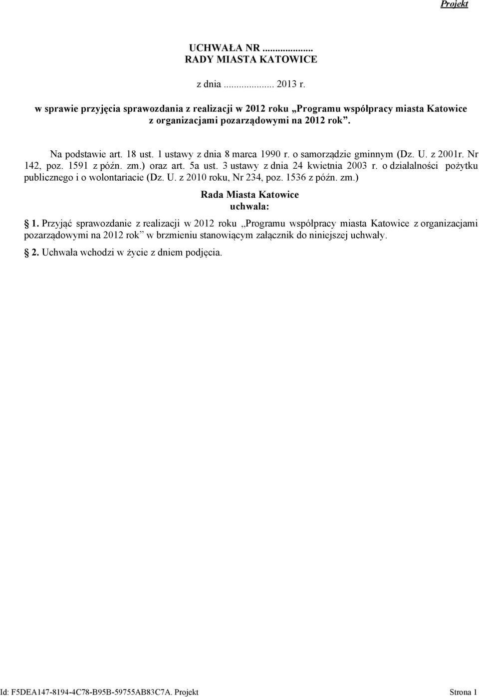 o działalności pożytku publicznego i o wolontariacie (Dz. U. z 2010 roku, Nr 234, poz. 1536 z późn. zm.) Rada Miasta Katowice uchwala: 1.