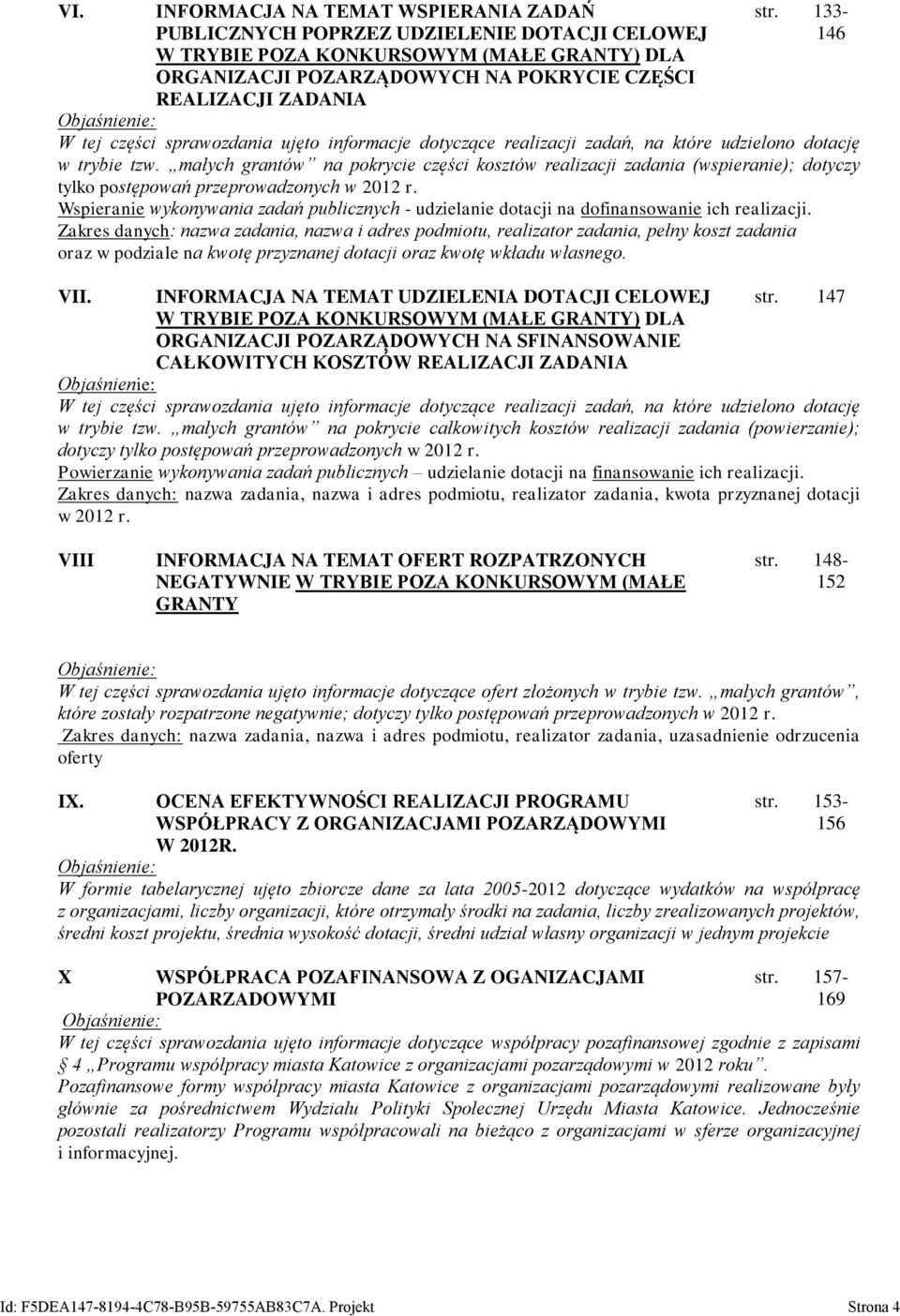 małych grantów na pokrycie części kosztów realizacji zadania (wspieranie); dotyczy tylko postępowań przeprowadzonych w 2012 r.