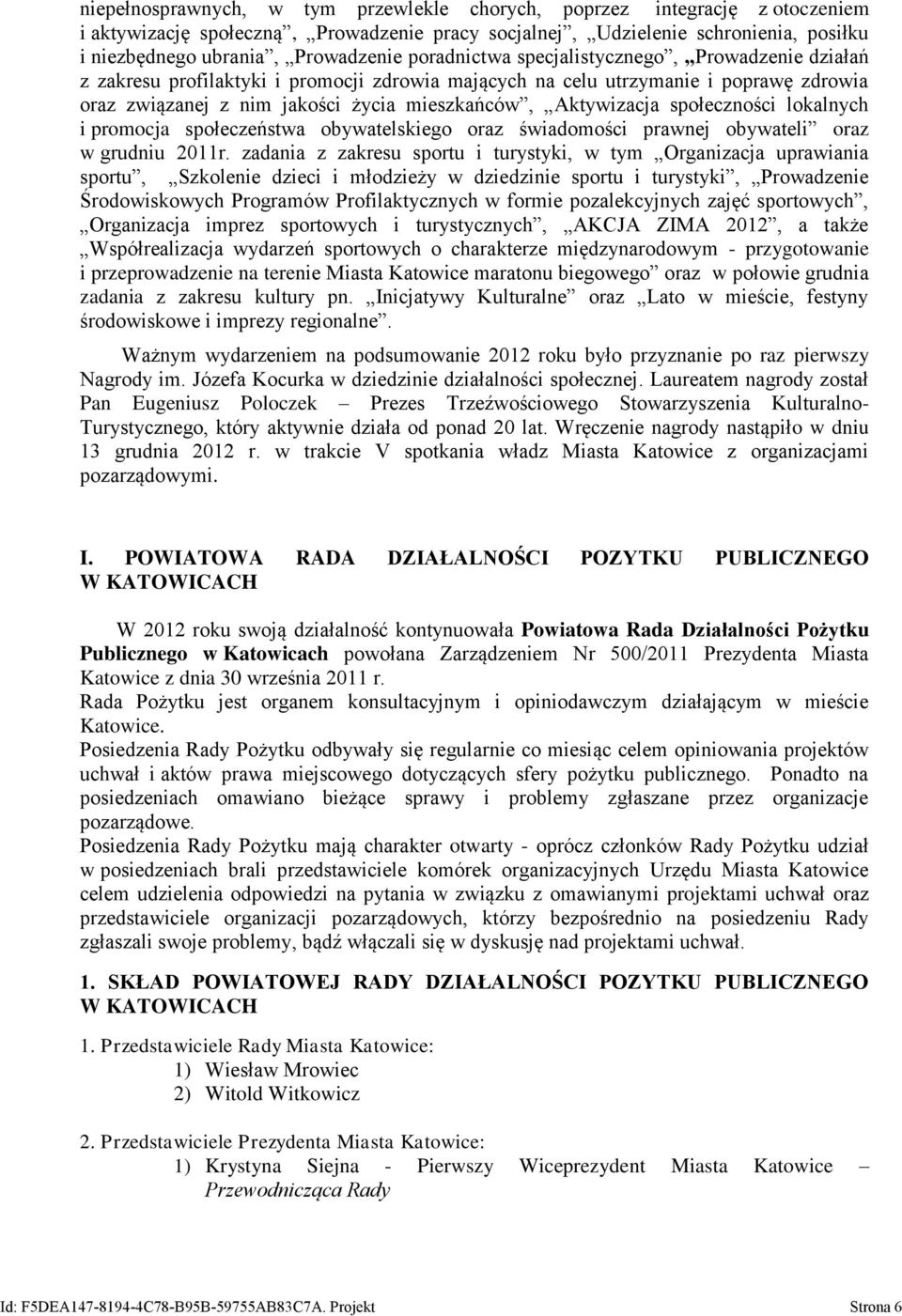 społeczności lokalnych i promocja społeczeństwa obywatelskiego oraz świadomości prawnej obywateli oraz w grudniu 2011r.