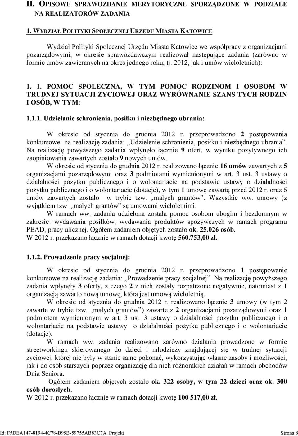 zadania (zarówno w formie umów zawieranych na okres jednego roku, tj. 2012, jak i umów wieloletnich): 1.