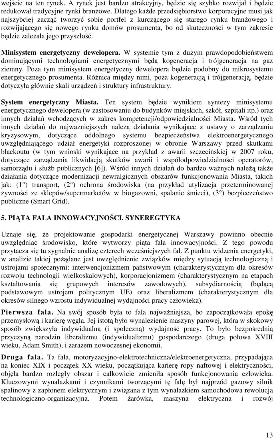 skuteczności w tym zakresie będzie zależała jego przyszłość. Minisystem energetyczny dewelopera.