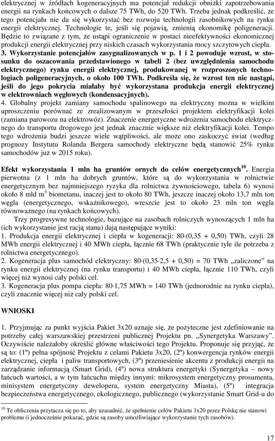 Technologie te, jeśli się pojawią, zmienią ekonomikę poligeneracji.