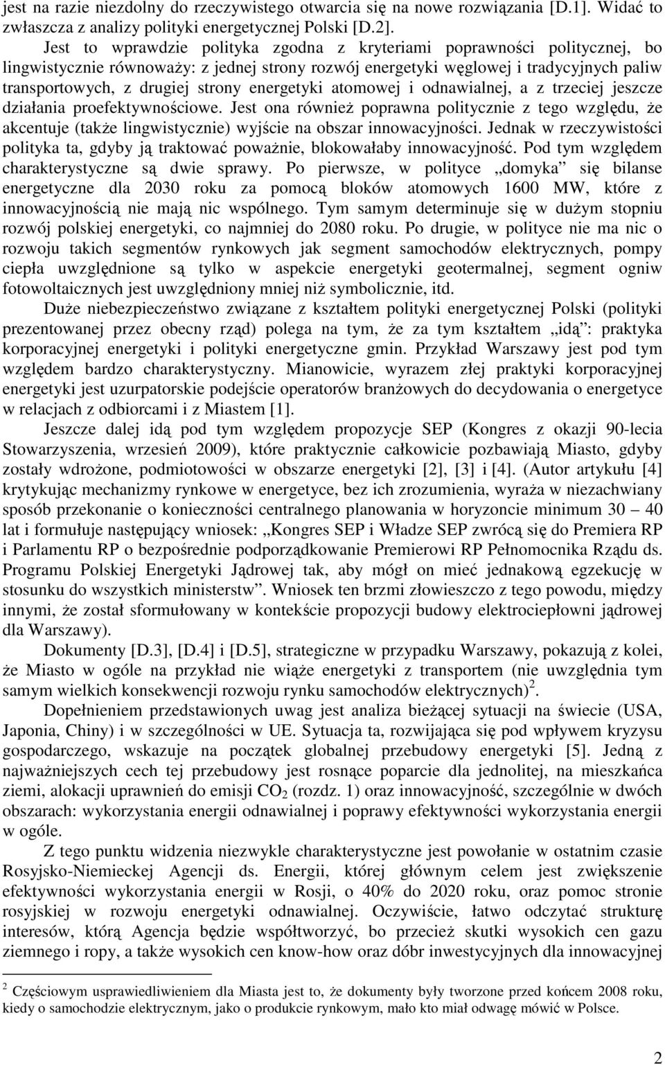energetyki atomowej i odnawialnej, a z trzeciej jeszcze działania proefektywnościowe.
