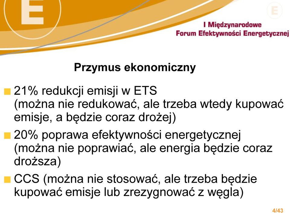 energetycznej (można nie poprawiać, ale energia będzie coraz droższa) CCS