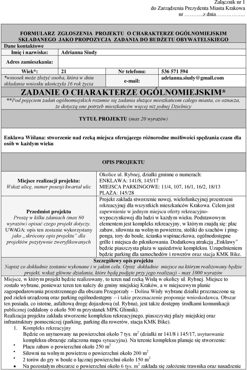 Nr telefonu: 536 571 594 *wniosek może złożyć osoba, która w dniu adrianna.siudy@gmail.