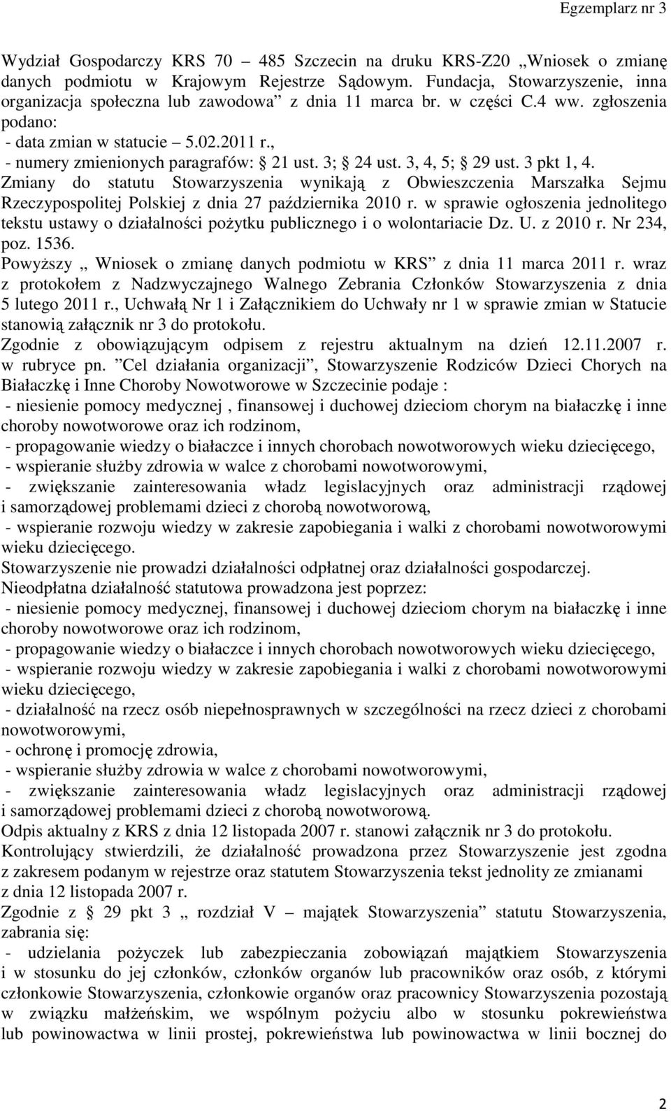 3; 24 ust. 3, 4, 5; 29 ust. 3 pkt 1, 4. Zmiany do statutu Stowarzyszenia wynikają z Obwieszczenia Marszałka Sejmu Rzeczypospolitej Polskiej z dnia 27 października 2010 r.