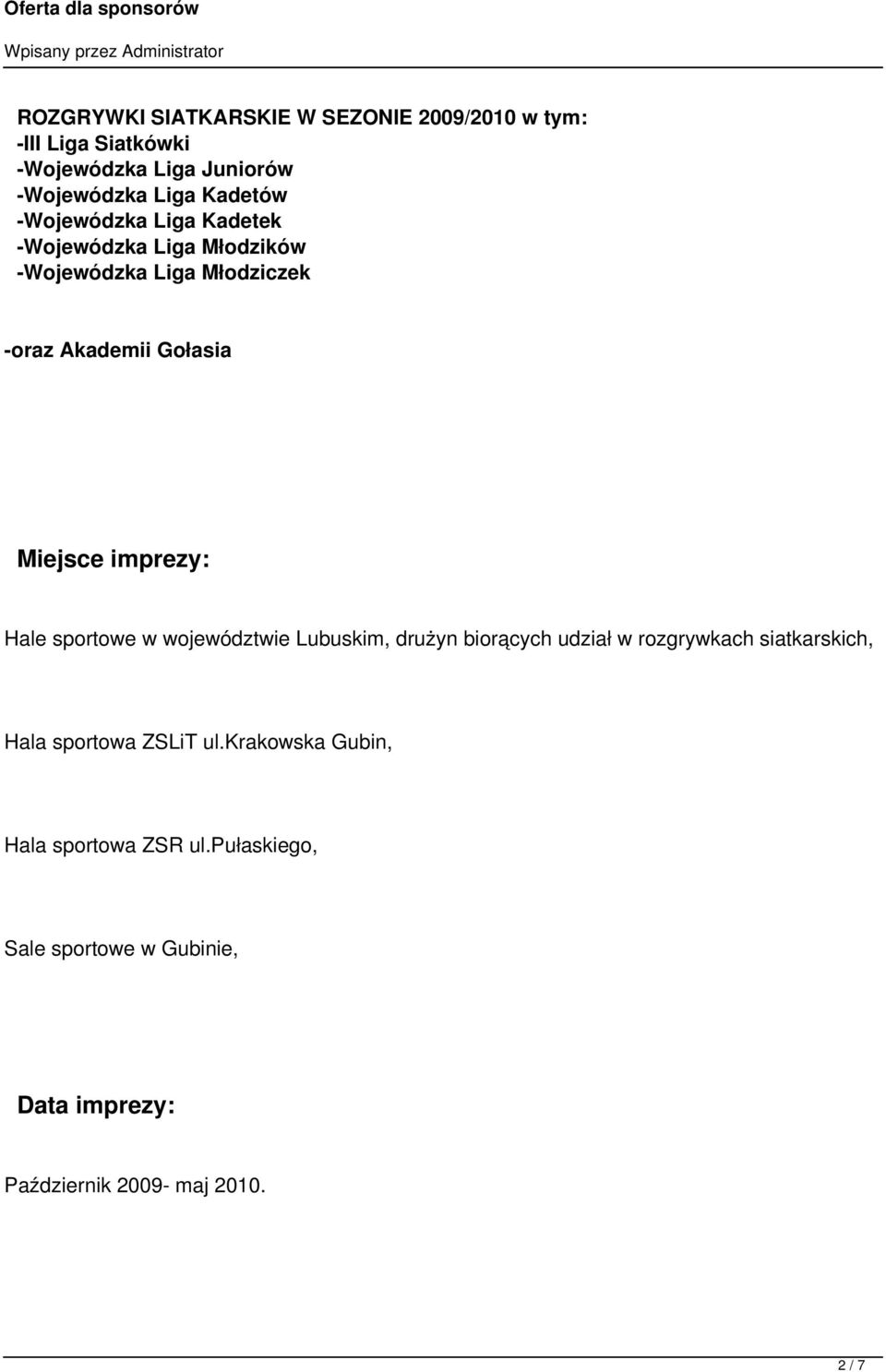 imprezy: Hale sportowe w województwie Lubuskim, drużyn biorących udział w rozgrywkach siatkarskich, Hala sportowa