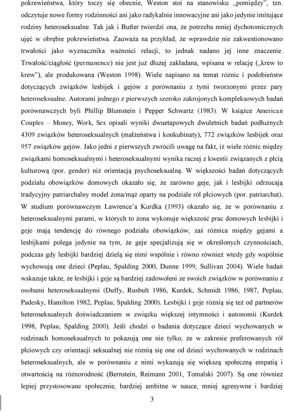 Zauważa na przykład, że wprawdzie nie zakwestionowano trwałości jako wyznacznika ważności relacji, to jednak nadano jej inne znaczenie.