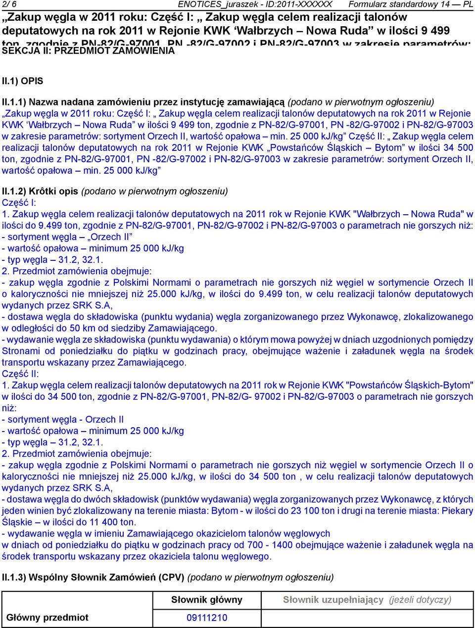 -82/G-97002 i PN-82/G-97003 w zakresie parametrów: celem realizacji talonów deputatowych na rok 2011 w Rejonie KWK Powstańców Śląskich Bytom w ilości 34 500 sortyment Orzech II, wartość opałowa min.