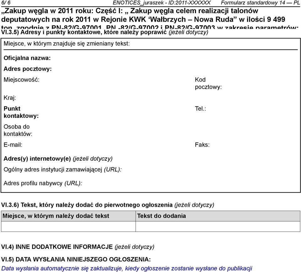 Oficjalna nazwa: PN-82/G-97003 w zakresie parametrów: sortyment Orzech II, wartość opałowa min.